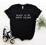 Black Is My Happy Colour Letters Print Women Tshirt Cotton Funny Casual Hipster t Shirt For Lady Top Tees Tumblr Drop Ship TZ1